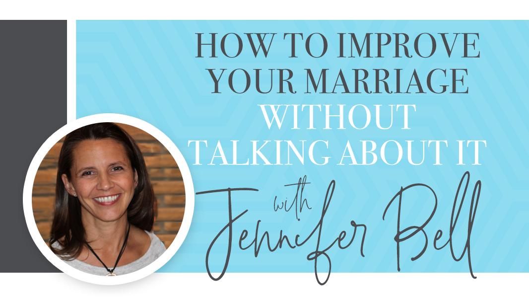 How to improve your marriage without talking about it