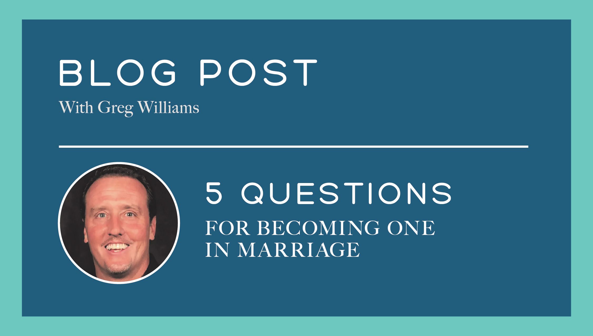 5 Questions for Becoming One in Marriage