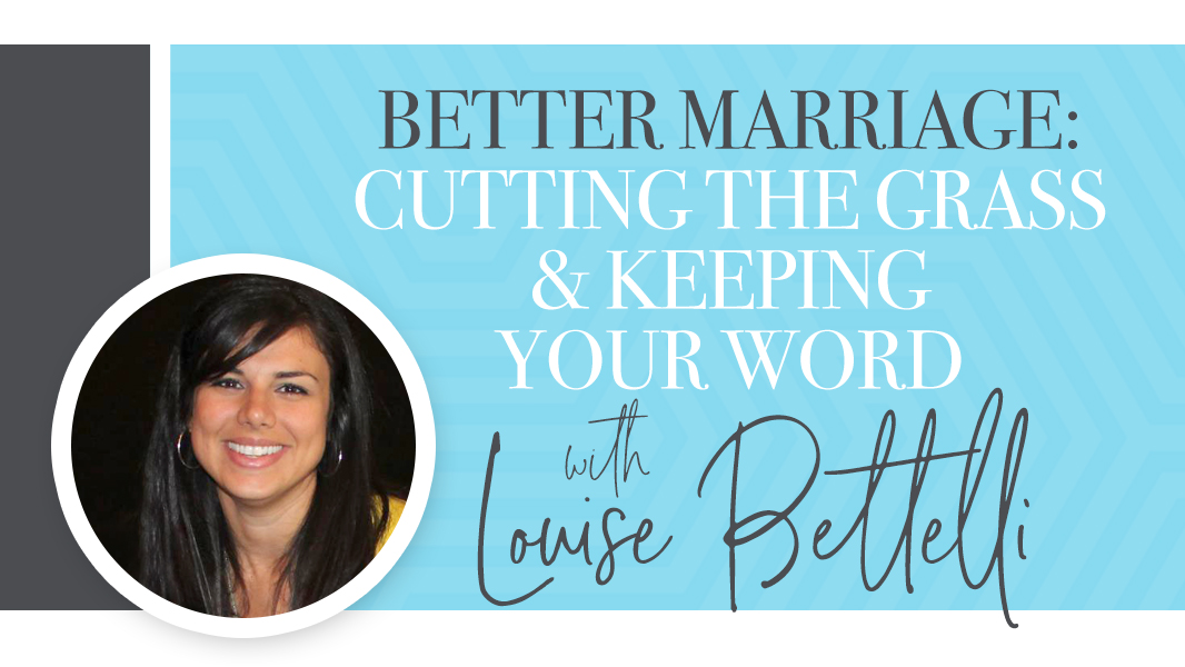 Better marriage: cutting the grass and keeping your word