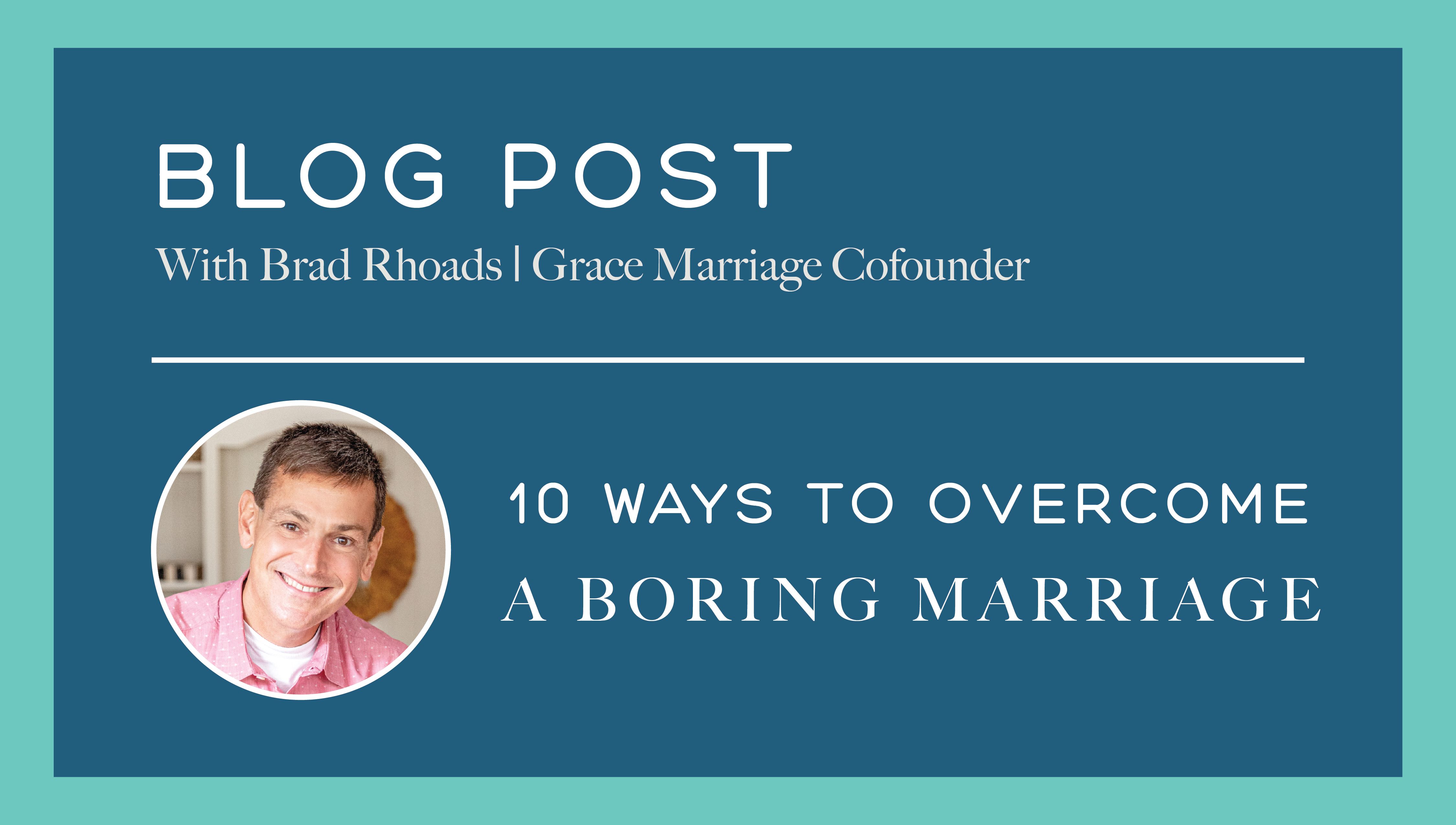 10 Ways to Overcome a Boring Marriage
