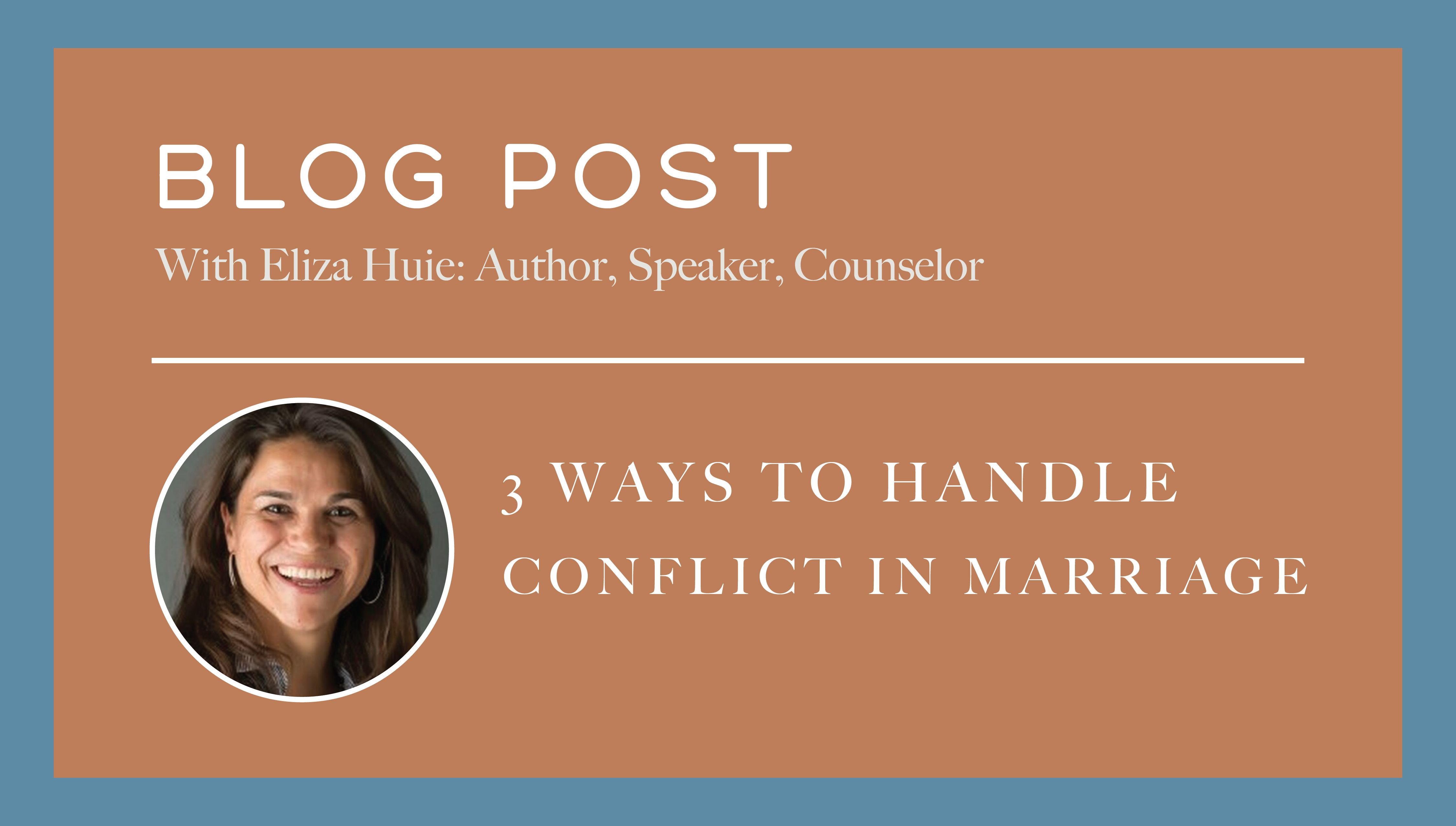 3 Ways to Handle Conflict in Marriage