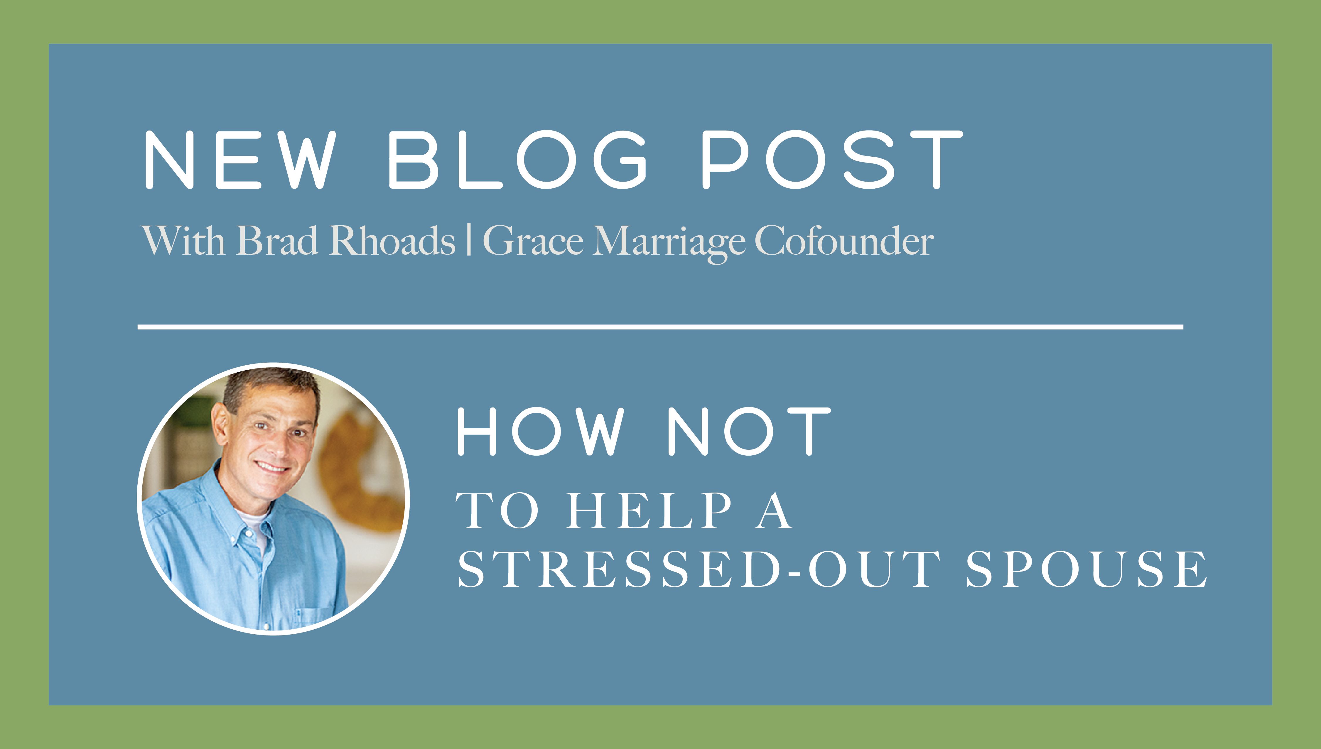 How Not to Help a Stressed-Out Spouse