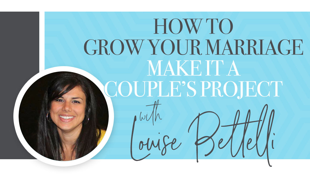 How to grow your marriage: make it a couple’s project
