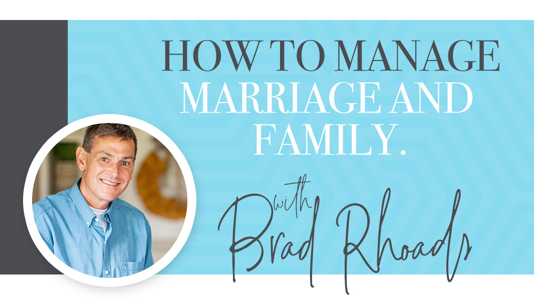 How to manage marriage and family