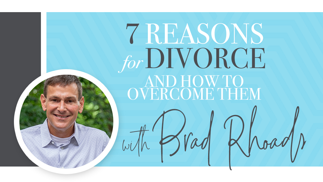 7 reasons for divorce and how to overcome them