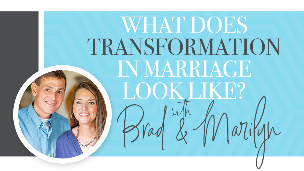 What does transformation in marriage look like?